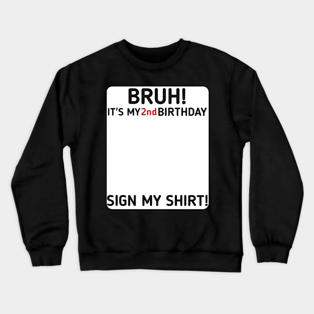 Bruh It's My 2nd Birthday Sign My Shirt 2 Years Old Party Crewneck Sweatshirt by mourad300